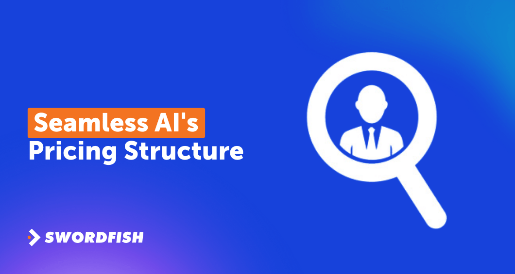 Seamless AI's Pricing Structure A Comprehensive Guide Swordfish