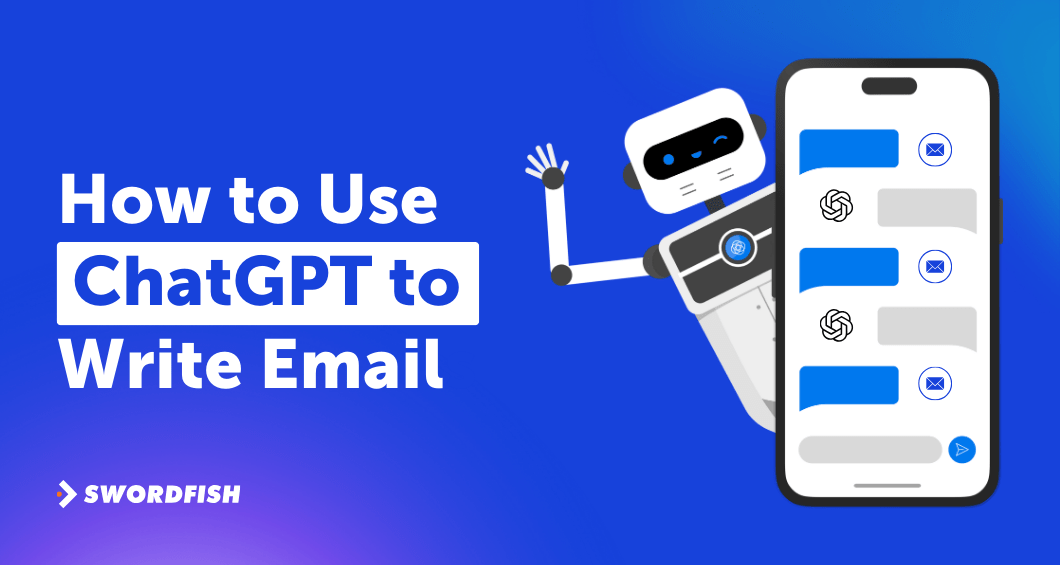 How to Use ChatGPT to Write Emails: A Comprehensive Guide - Swordfish