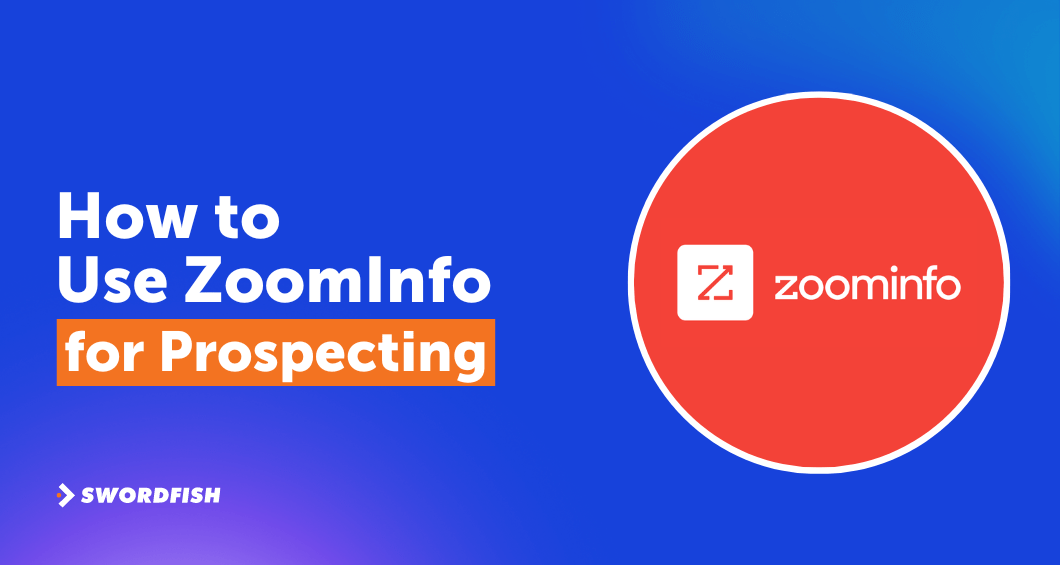 How to Use ZoomInfo for Prospecting The Marketer's Blueprint Swordfish