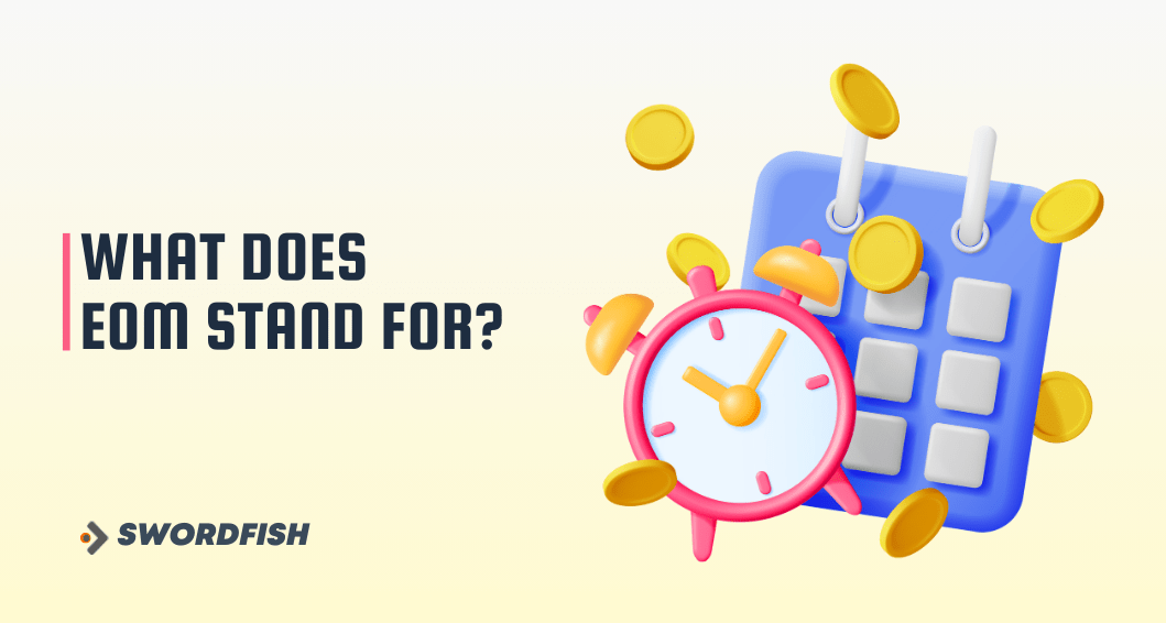 What Does EOM Stand For? Everything You Need to Know Swordfish