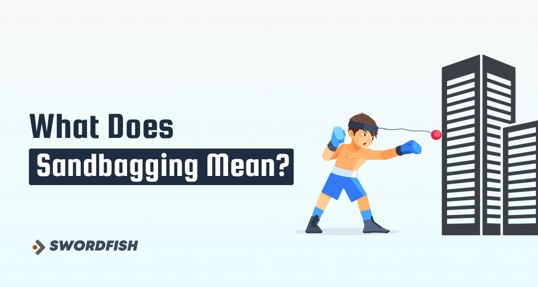 What Does Sandbagging Mean in Business? A Comprehensive Guide Swordfish