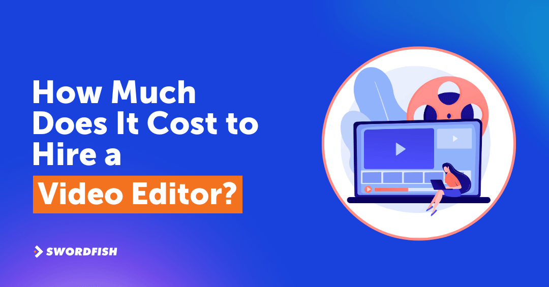 From Amateur to Pro How Much Does It Cost to Hire a Video Editor in 2024?