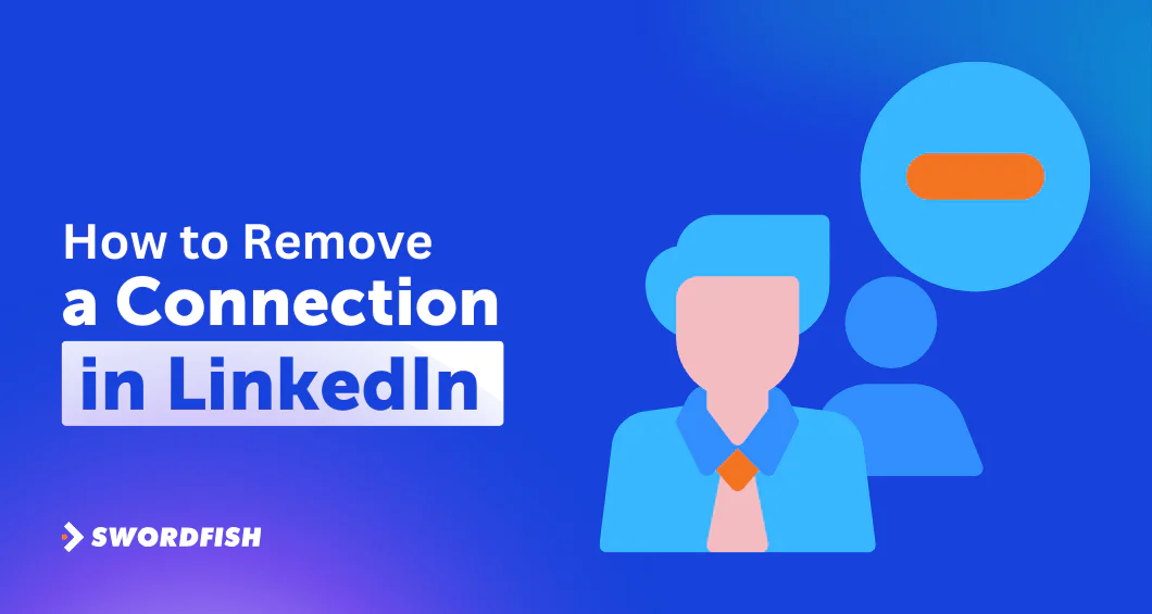 How to Remove a Connection in LinkedIn [Quick and Simple Steps] Swordfish